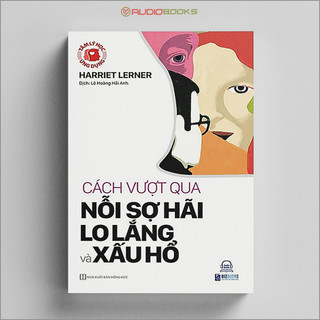 Sách - Cách Vượt Qua Nỗi Sợ, Lo Lắng Và Xấu Hổ (Tâm Lý Học Ứng Dụng)