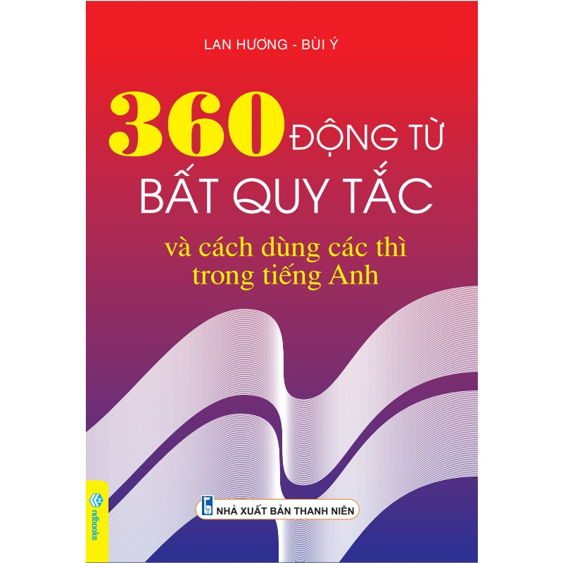 Sách - 360 Động từ bất quy tắc và cách dùng các thì trong tiếng Anh