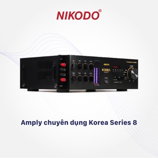 Amply nhà yến Korea Series 8, tải 800 - 1000 loa áp điện - Nikodo
