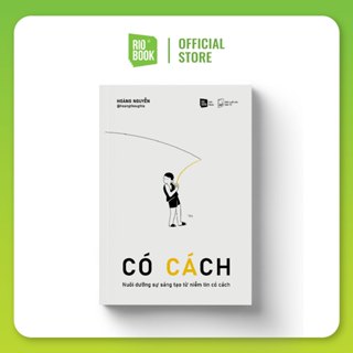 Sách - Có cách - Nuôi dưỡng sự sáng tạo từ niềm tin có cách