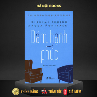 Sách Nhã Nam - Dám Hạnh Phúc ( Kishimi Ichiro, Koga Fumitake)