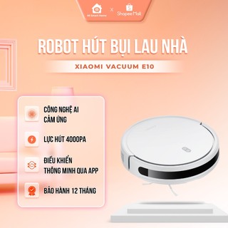 Robot Hút Bụi Lau Nhà Xiaomi Vacuum E10 Đa năng, Cảm ứng tránh chướng ngại vật thông minh bản Quốc tế Chính hãng