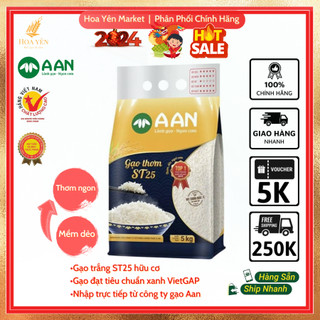 Gạo st25 aan đặc sản sóc trăng - túi 5kg - hoa yên market, gạo dẻo thơm, cơm mềm xốp đậm vị, vị hậu ngọt gạo hữu cơ