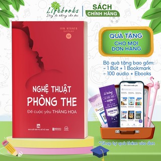 Sách Nghệ Thuật Phòng The: Để Cuộc Yêu Thăng Hoa - Hoá Giải Bí Mật Về Những Muộn Phiền Chăn Gối