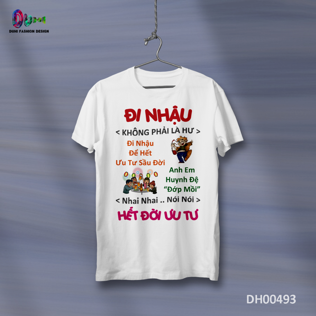 DH00493 - Áo Thun DUHI, Áo Phông Đi Nhậu In Hình Độc Lạ Hài Hước