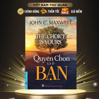Sách - Quyền Chọn Là Ở Bạn (Kỹ năng sống và phát triển bản thân) - First News