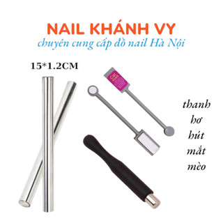 thanh hơ mắt mèo , nam châm hút sơn mắt mèo làm móng NAIL KHANH VY
