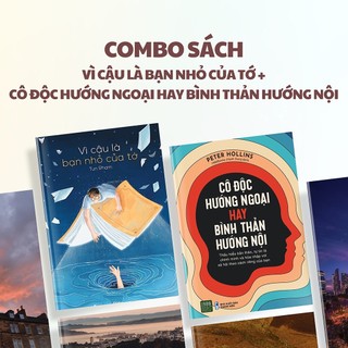Sách - combo 2 cuốn: vì cậu là bạn nhỏ của tớ + cô độc hướng ngoại hay bình thản hướng nội