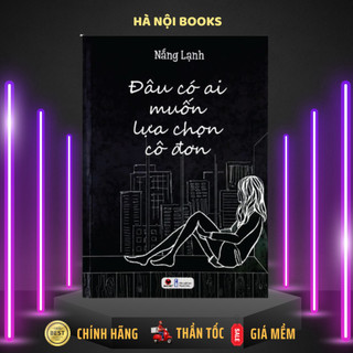 Sách - Đâu có ai muốn lựa chọn cô đơn - - Bách Việt