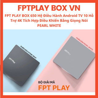 Fpt play box t650 - ram 2g rom 8g điều khiển giọng nói - hệ điều hành androi tivi10