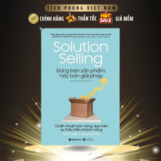Sách - Đừng Bán Sản Phẩm, Hãy Bán Giải Pháp - Solution Selling - AlphaBooks