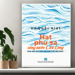 Sách Hạt phù sa sông nước Cửu Long- Bước đầu tìm hiểu văn xuôi Trần Bảo Định
