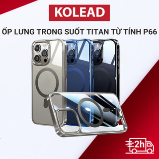 Ốp điện thoại trong suốt viền màu camera Titan từ tính KOLEAD P66 hỗ trợ sạc không dây dành cho Iphone 15 Pro Promax