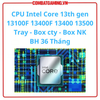 Bộ vi xử lý cpu intel core i3 13100f | i5 13400 | i5 13400f | i5 13500 tray new bh 36 tháng