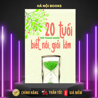 Sách - 20 tuổi trở thành người biết nói giỏi làm