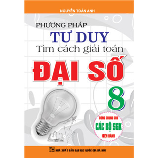Sách - Phương Pháp Tư Duy Tìm Cách Giải Toán Đại Số 8 - HA
