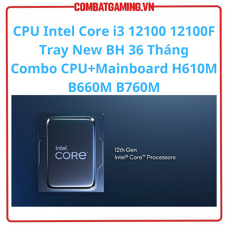 Bộ Vi Xử Lý CPU Intel Core i3 12100 12100F Tray New Không Fan | Combo CPU + Mainboard H610M Hàng Chính Hãng