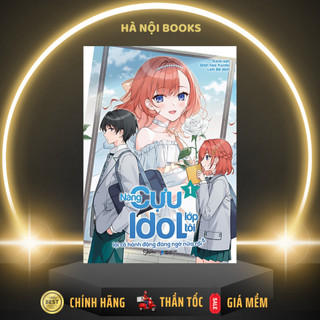 Sách - Nàng Cựu Idol Lớp Tôi Lại Có Hành Động Đáng Ngờ Nữa Rồi (Tập 1) - AZVietNam