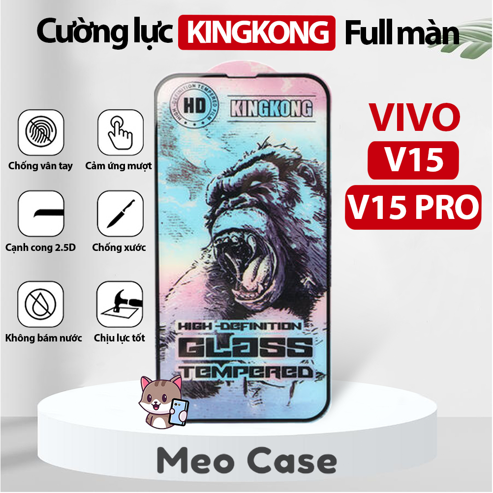 Kính cường lực Vivo V15, Vivo V15 Pro, Kingkong full màn thế hệ mới, Miếng dán bảo vệ màn hình điện thoại | Meo Case