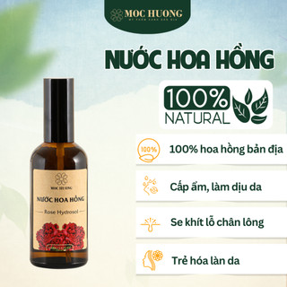 Nước Hoa Hồng Nguyên Chất MỘC HƯƠNG Giúp Se Khít Lỗ Chân Lông, Làm Dịu Da, Dưỡng Da 100ml - 500ml