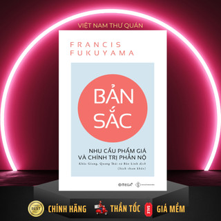 Sách - Bản Sắc - Nhu Cầu Phẩm Giá Và Chính Trị Phẫn Nộ [AlphaBooks]
