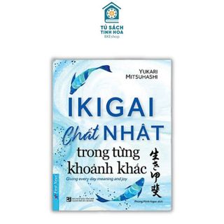 Sách - IKIGAI Chất Nhật Trong Từng Khoảnh Khắc - First News