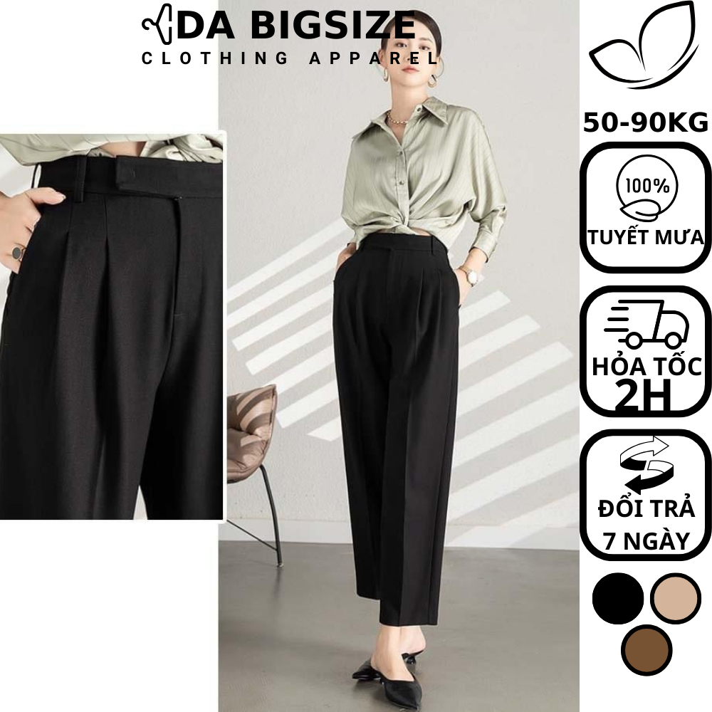 DA BIGSIZE - Quần Tây Công Sở Nữ Bigsize Ống Đứng Lưng Cao Chất Tuyết Mưa Xịn Sò Dành Cho Người Mập 50-90kg