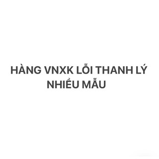 Hàng vnxk lỗi nhẹ thanh lý