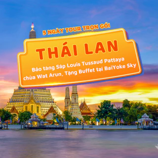 [EVoucher Vietravel] Thái Lan: Bangkok - Pattaya  Bảo tàng Sáp Pattaya, chùa Wat Arun, Tặng Buffet tại BaiYoke Sky)