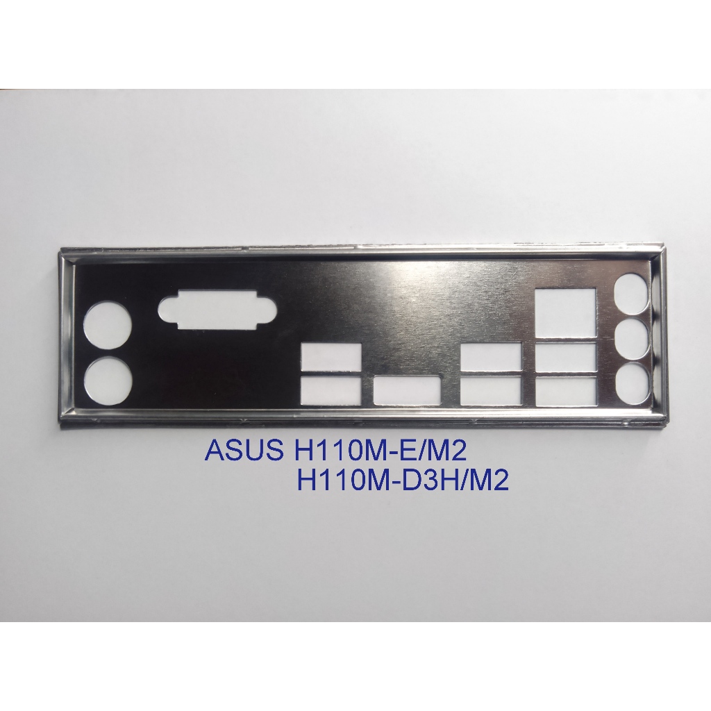 FE chặn main ASUS H110M-E/M.2, ASUS H110M-D3H/M.2 (Mainboard IO Shield: 187)