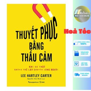 Sách - thuyết phục bằng thấu cảm - khi sự thật không thể lay chuyển lòng người