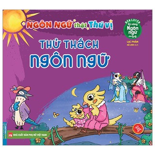 Sách - Rèn luyện kỹ năng ngôn ngữ cho trẻ - Ngôn Ngữ Thật Thú Vị - Thử thách ngôn ngữ