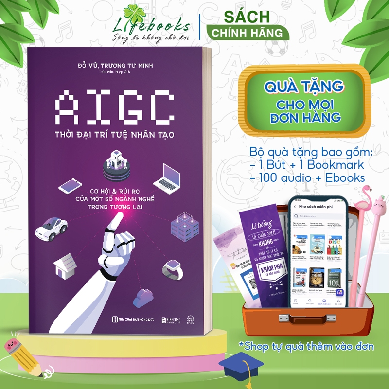 Sách AIGC: Thời Đại Trí Tuệ Nhân Tạo - Cơ Hội Và Rủi Ro Của Một Số Ngành Nghề Trong Tương Lai - Lifebooks