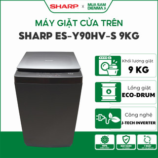 Máy Giặt Sharp Inverter 9Kg ES-Y90HV-S | Máy giặt cửa trên Y90HV bảng điều khiển Led Kính cường lực (Chỉ giao tại HN)