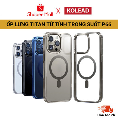 Ốp điện thoại viền Titan từ tính trong suốt KOLEAD P66 hỗ trợ sạc không dây dành cho lph 15 Pro 15 Promax