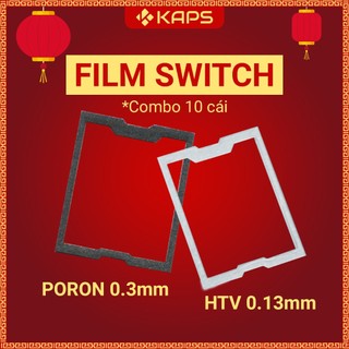 Combo 10 miếng film switch | Poron 0.3mm | HTV 0.13mm | Mod switch | Hàng Chính Hãng Kelowna | Custom mod bàn phím cơ