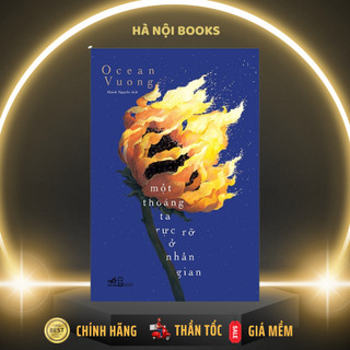 Sách - Một Thoáng Ta Rực Rỡ Ở Nhân Gian (Ocean Vuong) (Nhã Nam)
