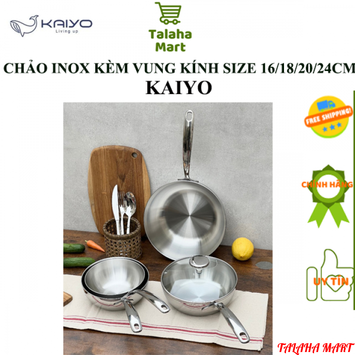 Chảo đúc Inox nguyên khối 3 lớp kèm vung kính Kaiyo size 16/18/20/24cm - dùng mọi loại bếp inox 304 -chính hãng - Talaha