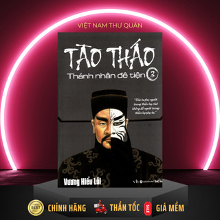 Sách_Tào Tháo - Thánh Nhân Đê Tiện - Tập 3 [AlphaBooks]
