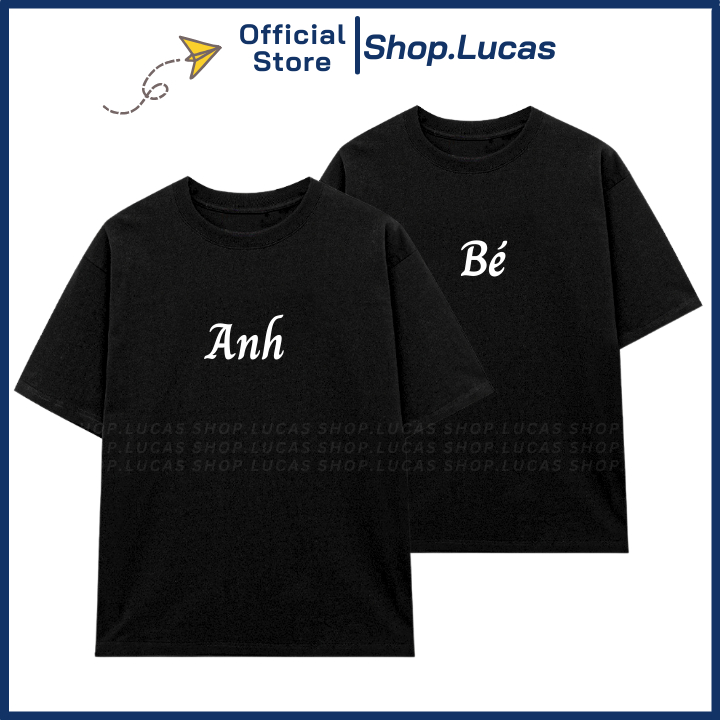 Áo Thun Chữ ANH BÉ Unisex Nam Nữ Áo Cặp Đôi Tình Nhân Mặc Với Người Yêu