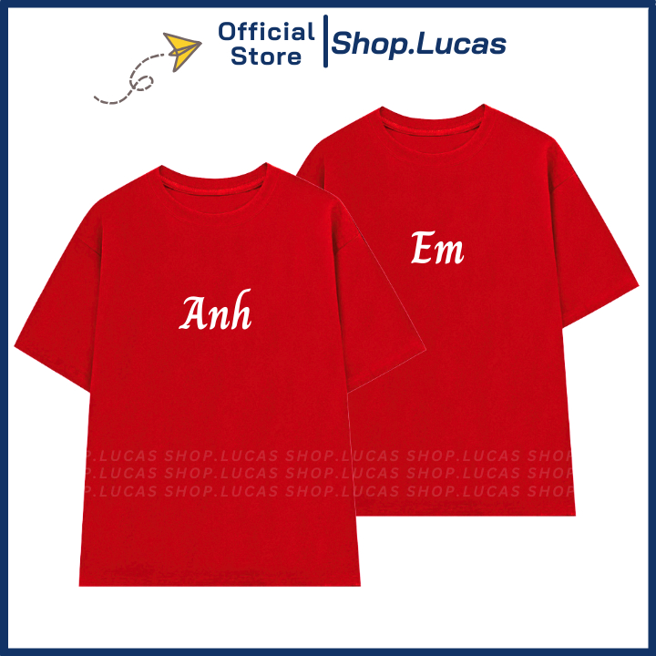 Áo Thun Chữ ANH EM Áo Cặp Đôi Nam Nữ Người Yêu Couple Hot Trend Shop.Lucas