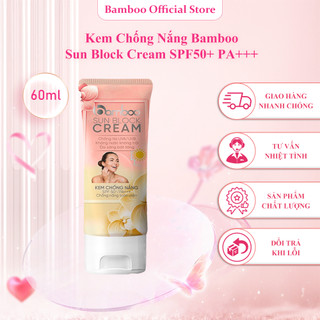 Kem chống nắng Bamboo nâng tông dưỡng da trắng sáng lâu trôi SPF50+ PA+++ 60ml
