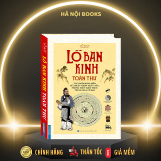 Sách - Lỗ Ban Kinh toàn thư (Tác phẩm kinh điển chọn ngày tốt, phong thuỷ kiến trúc Trung Hoa cổ đại)(bìa cứng) - MT