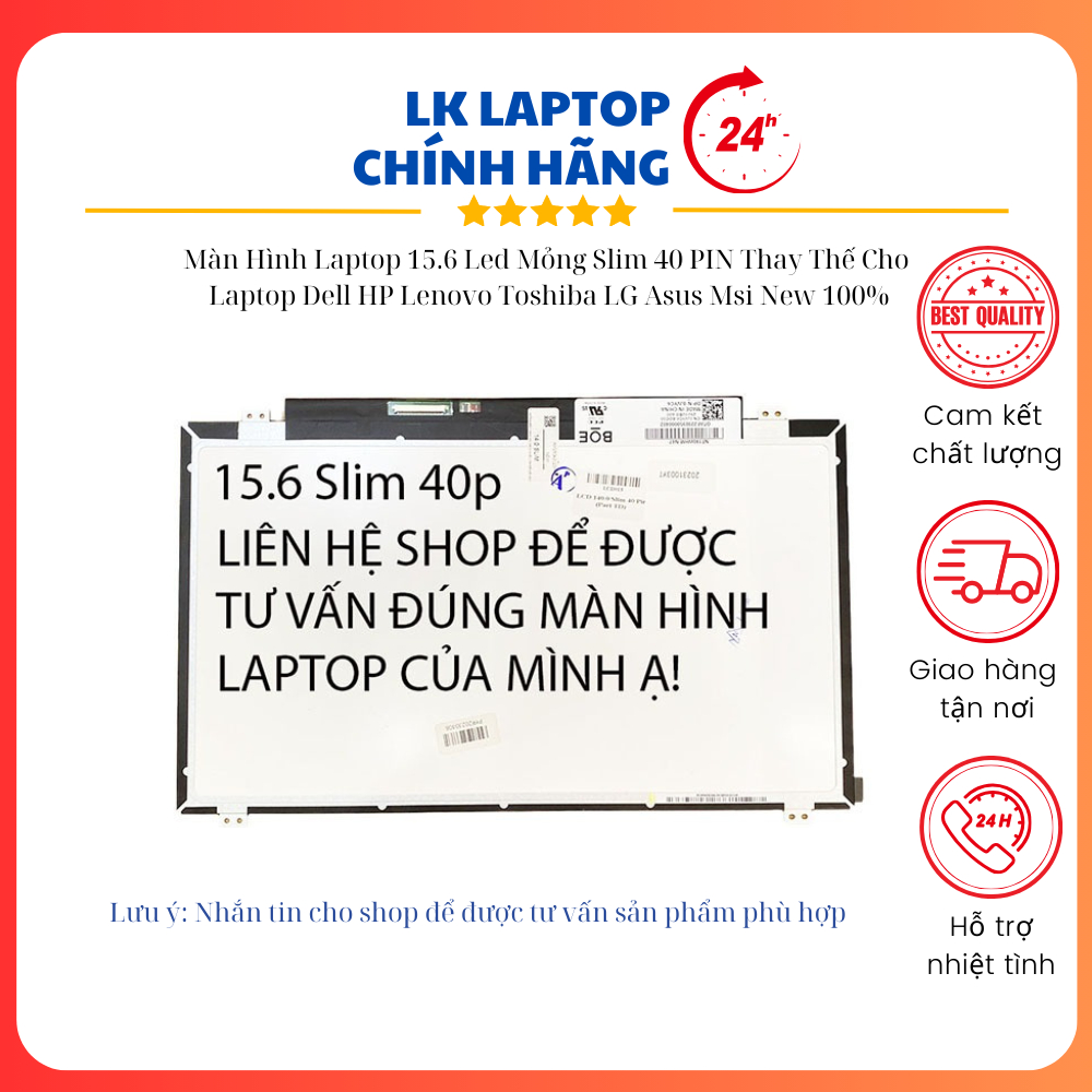 Màn Hình Laptop 15.6 Led Mỏng Slim 40 PIN Thay Thế Cho Laptop Dell HP Lenovo Toshiba LG Asus Msi New 100%