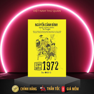 Sách - Sinh Năm 1972 - Khát Vọng Sống (Tự Truyện Nguyễn Cảnh Bình)  - AlphaBooks