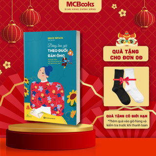 Sách - đừng bao giờ theo đuổi đàn ông - 38 tuyệt chiêu làm chủ mối quan hệ với người khác phái