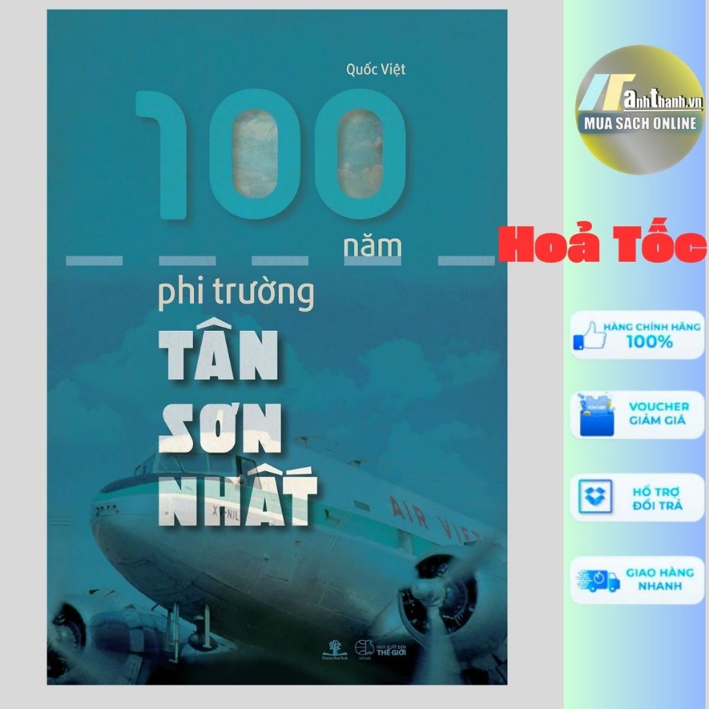 Sách - 100 Năm Phi Trường Tân Sơn Nhất ( Nguyễn Quốc Việt, Phương Nam- Nhà Sách Anh Thành)