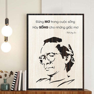 Tranh slogan Trịnh Công Sơn, tranh gỗ treo tường "Đừng mơ trong cuộc sống, hãy sống cho những giấc mơ"