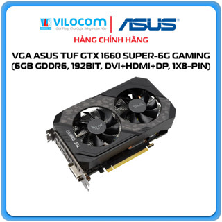 Card màn hình VGA  Asus GTX 1660 Super 6G GDDR6 TUF Gaming (TUF-GTX1660S-6G-GAMING) - Hàng chính hãng