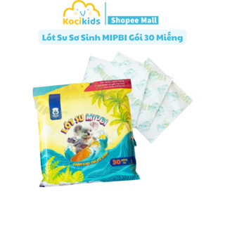 Lót Su Sơ Sinh MIPBI Gói 30 Miếng - An Toàn Tiện Lợi Tiết Kiệm Cho Mẹ Và Bé
